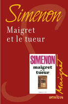 Couverture du livre « Maigret et le tueur » de Georges Simenon aux éditions Omnibus