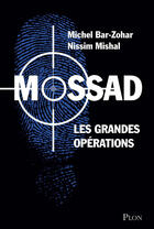 Couverture du livre « Mossad, les grandes opérations » de Michel Bar-Zohar et Nissim Mishal aux éditions Plon