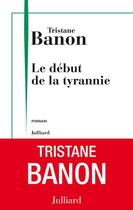 Couverture du livre « Le début de la tyrannie » de Tristane Banon aux éditions Julliard