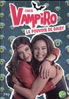 Couverture du livre « Chica Vampiro T.2 ; le pouvoir de Daisy » de Kidi Bebey aux éditions Pocket Jeunesse