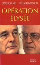 Couverture du livre « Operation elysee » de Denis Boulard aux éditions Rocher