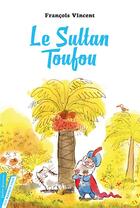 Couverture du livre « Le sultan Toufou » de Francois Vincent et Thomas-L aux éditions Didier Jeunesse