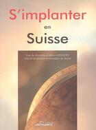 Couverture du livre « S'implanter en suisse » de Mission Economique D aux éditions Ubifrance