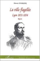 Couverture du livre « La ville flagellée : Lyon 1831-1834 » de Maurice Tournier aux éditions Editions L'harmattan