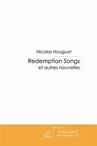 Couverture du livre « Redemption songs et autres nouvelles » de Nicolas Houguet aux éditions Le Manuscrit