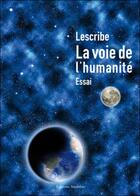 Couverture du livre « La Voie De L Humanite » de Lescribe aux éditions Amalthee