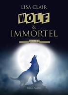 Couverture du livre « Wolf & immortel » de Lisa Clair aux éditions Amalthee