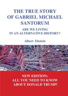 Couverture du livre « The true story of Gabriel Michael Santorum » de Albert Ebstein aux éditions Books On Demand