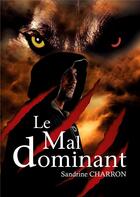 Couverture du livre « Le mal dominant » de Charron Sandrine aux éditions Books On Demand