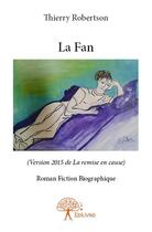 Couverture du livre « La fan » de Thierry Robertson aux éditions Edilivre