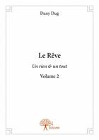 Couverture du livre « Le rêve t.2 » de Dany Dug aux éditions Edilivre