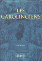 Couverture du livre « Les Carolingiens » de Jean Habellion aux éditions Ellipses