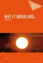 Couverture du livre « Nuit et brouillard... » de Sandrine Davin aux éditions Mon Petit Editeur