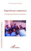 Couverture du livre « L'approche par compétences ; l'enseignement de l'histoire au Cameroun » de Christian Georges Nkoumou Melingui aux éditions L'harmattan