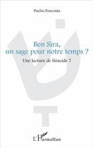 Couverture du livre « Ben Sira, un sage pour notre temps ? une lecture de Siracide 7 » de Paulin Poucouta aux éditions L'harmattan