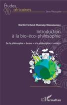 Couverture du livre « Introduction à la bio-éco-philosophie ; de la philosophie 
