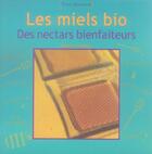 Couverture du livre « Les Miels Bio, Des Nectars Bienfaiteurs » de Beatrice Thibault aux éditions Anagramme