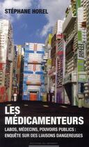 Couverture du livre « Les médicamenteurs ; labos, médecins, pouvoirs publics ; enquête sur des liaisons dangereuses » de Stephane Horel aux éditions Editions Du Moment