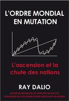 Couverture du livre « L'ordre mondial en mutation : L'ascension et la chute des nations » de Ray Dalio aux éditions Valor