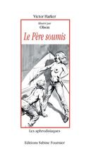 Couverture du livre « Le père soumis » de Victor Harker aux éditions Sabine Fournier