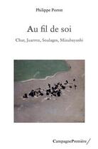 Couverture du livre « Au fil de soi : Char, Juarroz, Soulages, Misubayashi » de Philippe Porret aux éditions Campagne Premiere