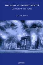 Couverture du livre « Bon sang ne saurait mentir ; le château des Runes » de Marie Pons aux éditions Editions Maia