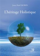 Couverture du livre « L'héritage Holistique » de Jean-Noel Robin aux éditions Les Trois Colonnes