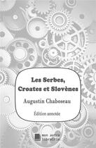 Couverture du livre « Les Serbes, Croates et Slovènes » de Chaboseau Augustin aux éditions Mon Autre Librairie