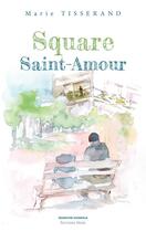 Couverture du livre « Square Saint-Amour » de Marie Tisserand aux éditions Editions Maia
