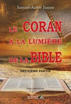 Couverture du livre « Le coran a la lumiere de la bible (tome 2) » de Junior Samuel-Aaron aux éditions Saint Honore Editions