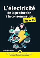 Couverture du livre « L'électricité de la production à la consommation pour les nuls » de Enguerand Renault aux éditions First