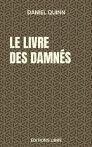 Couverture du livre « Le livre des damnés » de Daniel Quinn aux éditions Editions Libre