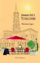 Couverture du livre « Dernier été à Toulouse » de Christian Lopez aux éditions Mvo Editions