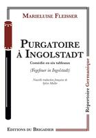 Couverture du livre « Purgatoire a ingolstadt » de Fleisser Marieluise aux éditions Editions Du Brigadier