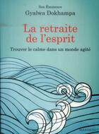 Couverture du livre « La retraite de l'esprit ; trouver le calme dans un monde agité » de Gyalwa Dokhampa aux éditions Marabout