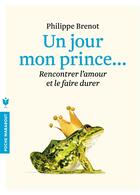 Couverture du livre « Un jour mon prince viendra » de Philippe Brenot aux éditions Marabout