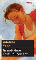 Couverture du livre « Grand-mère tout doucement » de Adeline Yzac aux éditions Alice Jeunesse