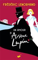 Couverture du livre « Un amour d'Arsène Lupin » de Frederic Lenormand aux éditions Editions Du Masque