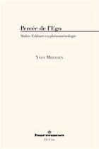 Couverture du livre « Percee de l'ego - maitre eckhart en phenomenologie » de Yves Meessen aux éditions Hermann
