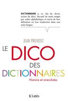 Couverture du livre « Le dico des dictionnaires » de Jean Pruvost aux éditions Lattes