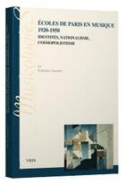 Couverture du livre « Écoles de Paris en musique, 1920-1950 ; identités, nationalisme, cosmopolistisme » de Federico Lazzaro aux éditions Vrin