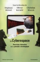 Couverture du livre « Le cyberespace ; nouveau domaine de la pensée stratégique » de Olivier Kempf et Christian Malis et Stephane Dosse aux éditions Economica