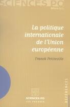 Couverture du livre « La politique internationale de l'Union européenne » de Franck Petiteville aux éditions Presses De Sciences Po