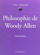 Couverture du livre « Philosophie de woody allen » de Roland Quilliot aux éditions Ellipses