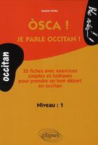 Couverture du livre « Osca ! je parle occitan » de Costa aux éditions Ellipses