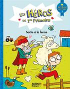 Couverture du livre « Les héros de 1re primaire ; sortie à la ferme » de Joelle Dreidemy et Alexia Romatif et Marie-Desiree Martins et Lucie Babarit aux éditions Auzou