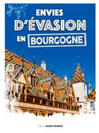 Couverture du livre « Envies d'évasion en Bourgogne » de  aux éditions Ouest France