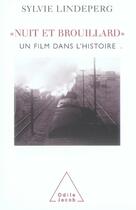 Couverture du livre « Nuit et brouillard ; un film dans l'histoire » de Sylvie Lindeperg aux éditions Odile Jacob