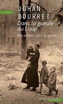 Couverture du livre « Dans la gueule du loup ; des enfants dans la guerre » de Johan Bourret aux éditions Succes Du Livre
