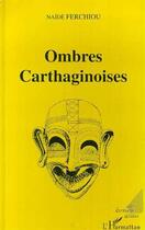 Couverture du livre « Ombres carthaginoises » de Naide Ferchiou aux éditions L'harmattan
